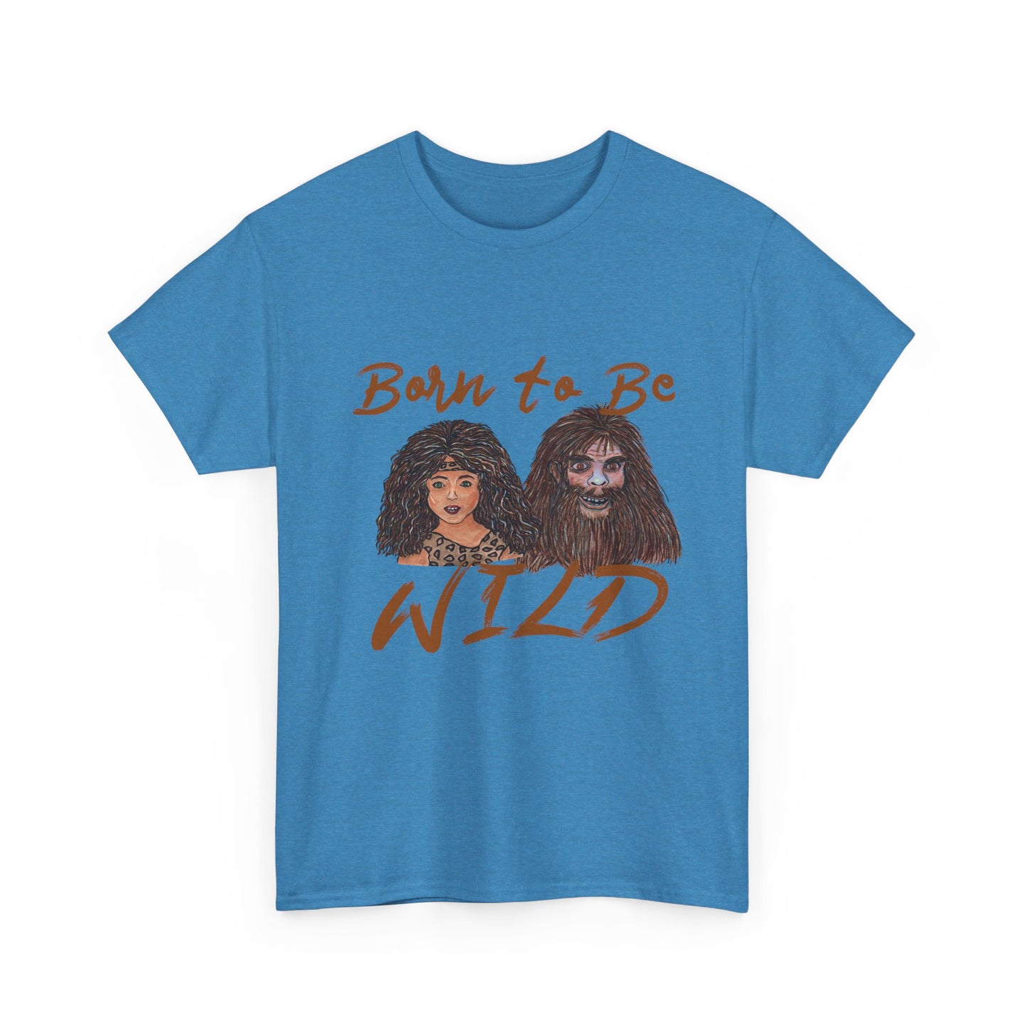 Born to be Wild Unisex Heavy Cotton Tee