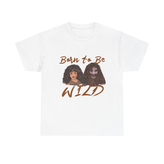 Born to be Wild Unisex Heavy Cotton Tee
