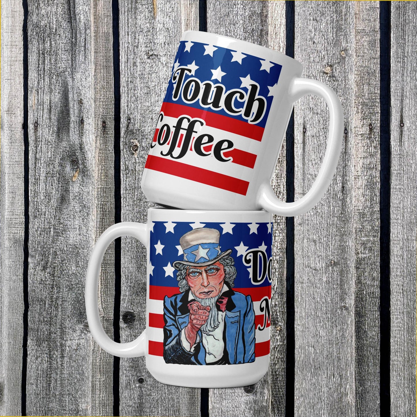 Uncle Sam Don't Touch My Coffee White glossy mug